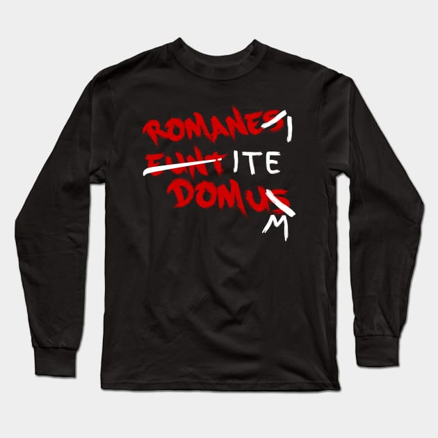 Romanes Eunt Domus - Romans Go Home Long Sleeve T-Shirt by Meta Cortex